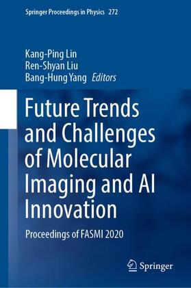 Lin / Yang / Liu |  Future Trends and Challenges of Molecular Imaging and AI Innovation | Buch |  Sack Fachmedien