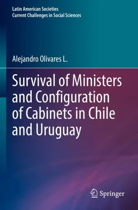 Olivares L. |  Survival of Ministers and Configuration of Cabinets in Chile and Uruguay | Buch |  Sack Fachmedien