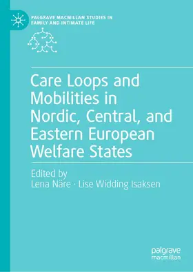 Isaksen / Näre |  Care Loops and Mobilities in Nordic, Central, and Eastern European Welfare States | Buch |  Sack Fachmedien