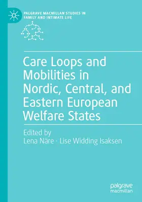 Isaksen / Näre |  Care Loops and Mobilities in Nordic, Central, and Eastern European Welfare States | Buch |  Sack Fachmedien