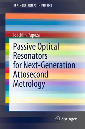Pupeza | Passive Optical Resonators for Next-Generation Attosecond Metrology | E-Book | sack.de