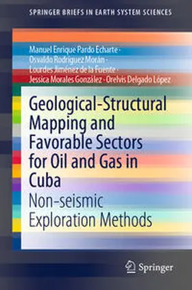 Pardo Echarte / Rodríguez Morán / Jiménez de la Fuente | Geological-Structural Mapping and Favorable Sectors for Oil and Gas in Cuba | E-Book | sack.de