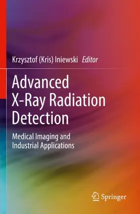 Iniewski | Advanced X-Ray Radiation Detection: | Buch | 978-3-030-92991-6 | www.sack.de