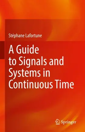 Lafortune |  A Guide to Signals and Systems in Continuous Time | Buch |  Sack Fachmedien