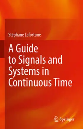 Lafortune |  A Guide to Signals and Systems in Continuous Time | eBook | Sack Fachmedien