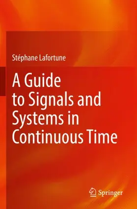 Lafortune |  A Guide to Signals and Systems in Continuous Time | Buch |  Sack Fachmedien