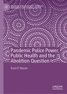Woods | Pandemic Police Power, Public Health and the Abolition Question | E-Book | www.sack.de