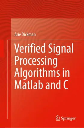 Dickman | Verified Signal Processing Algorithms in MATLAB and C | Buch | 978-3-030-93362-3 | www.sack.de