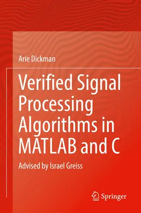 Dickman | Verified Signal Processing Algorithms in MATLAB and C | Buch | 978-3-030-93365-4 | www.sack.de
