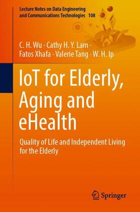 Wu / Lam / Ip | IoT for Elderly, Aging and eHealth | Buch | 978-3-030-93386-9 | sack.de
