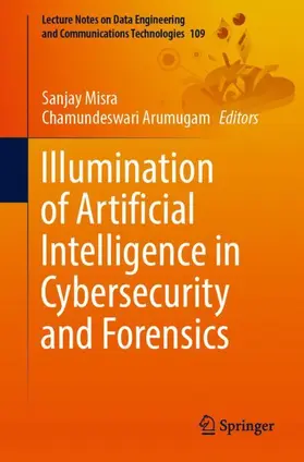 Misra / Arumugam |  Illumination of Artificial Intelligence in Cybersecurity and Forensics | Buch |  Sack Fachmedien