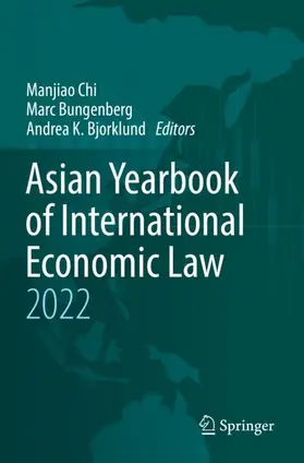 Chi / Bungenberg / Bjorklund |  Asian Yearbook of International Economic Law 2022 | Buch |  Sack Fachmedien
