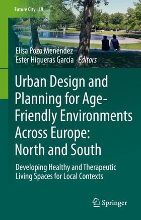 Higueras García / Pozo Menéndez | Urban Design and Planning for Age-Friendly Environments Across Europe: North and South | Buch | 978-3-030-93874-1 | sack.de