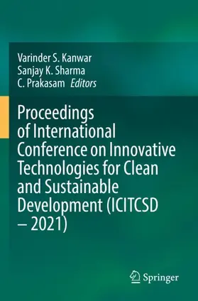 Kanwar / Prakasam / Sharma |  Proceedings of International Conference on Innovative Technologies for Clean and Sustainable Development (ICITCSD - 2021) | Buch |  Sack Fachmedien