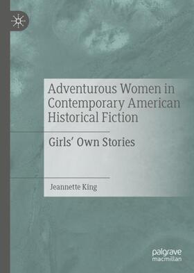 King | Adventurous Women in Contemporary American Historical Fiction | Buch | 978-3-030-94125-3 | sack.de