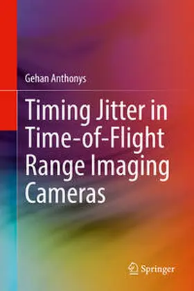 Anthonys | Timing Jitter in Time-of-Flight Range Imaging Cameras | E-Book | sack.de