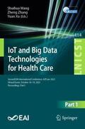 Wang / Xu / Zhang |  IoT and Big Data Technologies for Health Care | Buch |  Sack Fachmedien