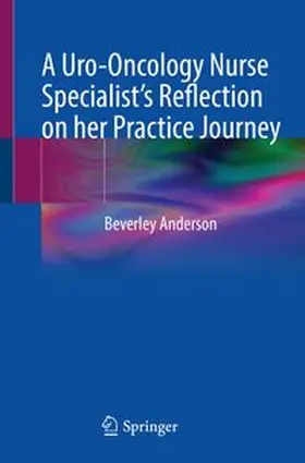 Anderson |  A Uro-Oncology Nurse Specialist’s Reflection on her Practice Journey | eBook | Sack Fachmedien