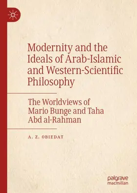 Obiedat |  Modernity and the Ideals of Arab-Islamic and Western-Scientific Philosophy | Buch |  Sack Fachmedien