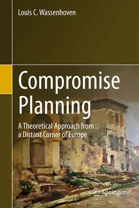 Wassenhoven |  Compromise Planning : A Theoretical Approach from a Distant Corner of Europe | Buch |  Sack Fachmedien