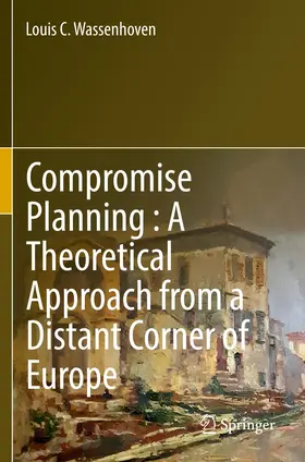 Wassenhoven |  Compromise Planning : A Theoretical Approach from a Distant Corner of Europe | Buch |  Sack Fachmedien