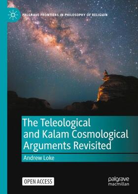 Loke |  The Teleological and Kalam Cosmological Arguments Revisited | Buch |  Sack Fachmedien