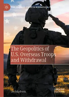 Jakobsen |  The Geopolitics of U.S. Overseas Troops and Withdrawal | eBook | Sack Fachmedien