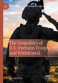 Jakobsen |  The Geopolitics of U.S. Overseas Troops and Withdrawal | Buch |  Sack Fachmedien