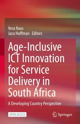 Hoffman / Roos |  Age-Inclusive ICT Innovation for Service Delivery in South Africa | Buch |  Sack Fachmedien