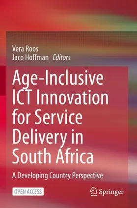 Hoffman / Roos |  Age-Inclusive ICT Innovation for Service Delivery in South Africa | Buch |  Sack Fachmedien