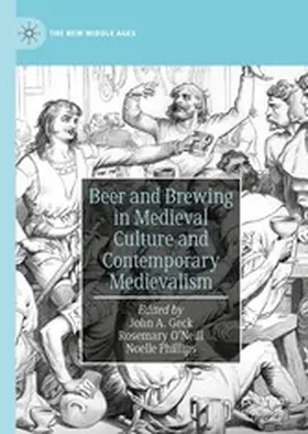 Geck / O’Neill / Phillips |  Beer and Brewing in Medieval Culture and Contemporary Medievalism | eBook | Sack Fachmedien