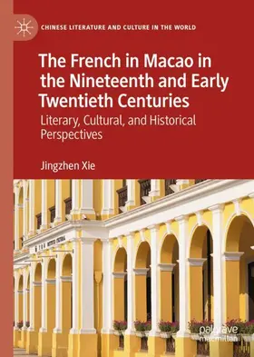 Xie | The French in Macao in the Nineteenth and Early Twentieth Centuries | Buch | 978-3-030-94664-7 | sack.de