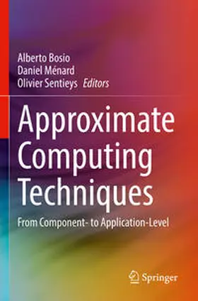 Bosio / Sentieys / Ménard |  Approximate Computing Techniques | Buch |  Sack Fachmedien