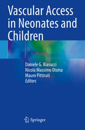 Biasucci / Disma / Pittiruti |  Vascular Access in Neonates and Children | Buch |  Sack Fachmedien