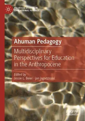 jagodzinski / Beier |  Ahuman Pedagogy | Buch |  Sack Fachmedien