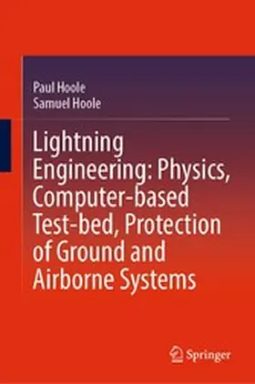 Hoole |  Lightning Engineering: Physics, Computer-based Test-bed, Protection of Ground and Airborne Systems | eBook | Sack Fachmedien