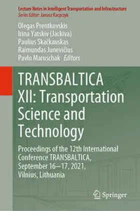Prentkovskis / Yatskiv (Jackiva) / Maruschak |  TRANSBALTICA XII: Transportation Science and Technology | Buch |  Sack Fachmedien