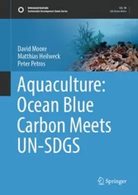 Moore / Heilweck / Petros |  Aquaculture: Ocean Blue Carbon Meets UN-SDGS | eBook | Sack Fachmedien