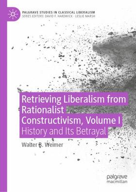 Weimer |  Retrieving Liberalism from Rationalist Constructivism, Volume I | Buch |  Sack Fachmedien