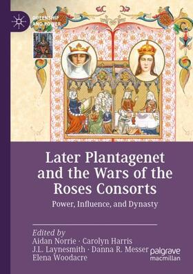 Norrie / Harris / Woodacre |  Later Plantagenet and the Wars of the Roses Consorts | Buch |  Sack Fachmedien