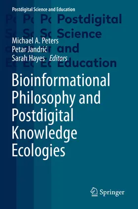 Peters / Hayes / Jandric |  Bioinformational Philosophy and Postdigital Knowledge Ecologies | Buch |  Sack Fachmedien