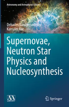 Bandyopadhyay / Kar |  Supernovae, Neutron Star Physics and Nucleosynthesis | eBook | Sack Fachmedien