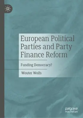 Wolfs |  European Political Parties and Party Finance Reform | Buch |  Sack Fachmedien
