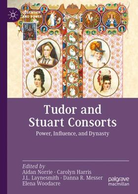 Norrie / Harris / Woodacre |  Tudor and Stuart Consorts | Buch |  Sack Fachmedien