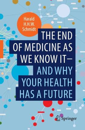 Schmidt |  The end of medicine as we know it - and why your health has a future | Buch |  Sack Fachmedien