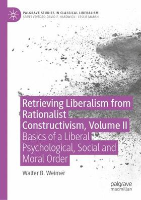 Weimer |  Retrieving Liberalism from Rationalist Constructivism, Volume II | Buch |  Sack Fachmedien