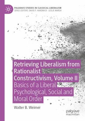 Weimer |  Retrieving Liberalism from Rationalist Constructivism, Volume II | Buch |  Sack Fachmedien