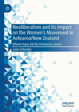 Schuster |  Neoliberalism and its Impact on the Women's Movement in Aotearoa/New Zealand | Buch |  Sack Fachmedien