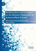 Schuster |  Neoliberalism and its Impact on the Women's Movement in Aotearoa/New Zealand | Buch |  Sack Fachmedien