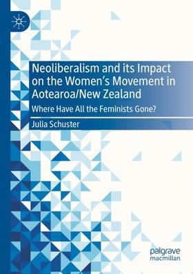 Schuster | Neoliberalism and its Impact on the Women's Movement in Aotearoa/New Zealand | Buch | 978-3-030-95525-0 | sack.de